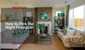 Tips for choosing the right floorplan